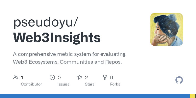 GitHub - pseudoyu/Web3Insights: A comprehensive metric system for evaluating Web3 Ecosystems, Communities and Repos.