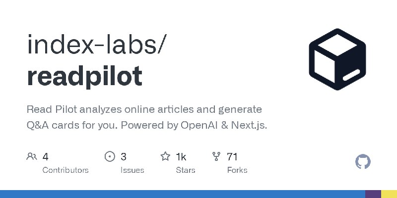 GitHub - index-labs/readpilot: Read Pilot analyzes online articles and generate Q&A cards for you. Powered by OpenAI & Next.js.