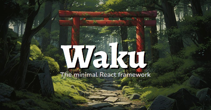 GitHub - dai-shi/waku: ⛩️ The minimal React framework